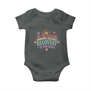 Be The Reason Someone Believes Recovery Is Possible Graphic Baby Onesie Groovy Graphic
