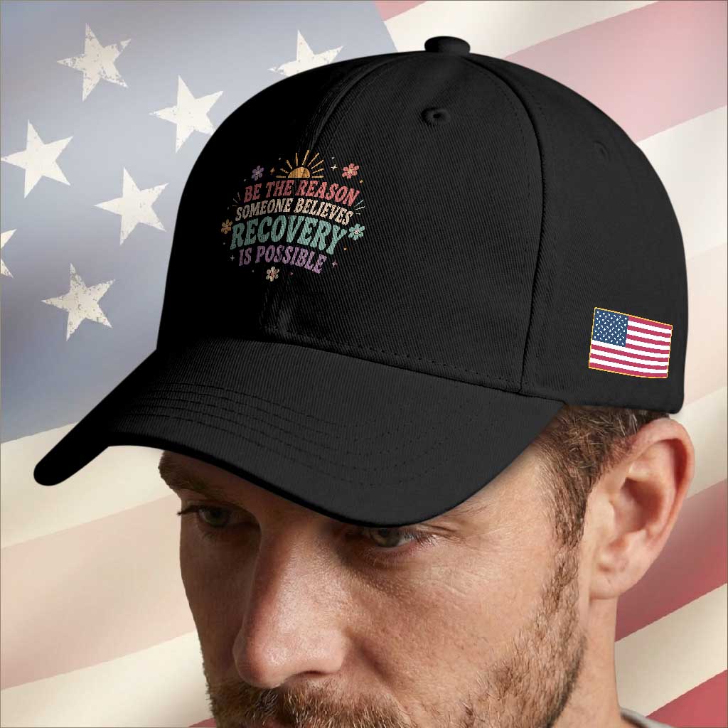 Be The Reason Someone Believes Recovery Is Possible Graphic Baseball Cap Groovy Graphic