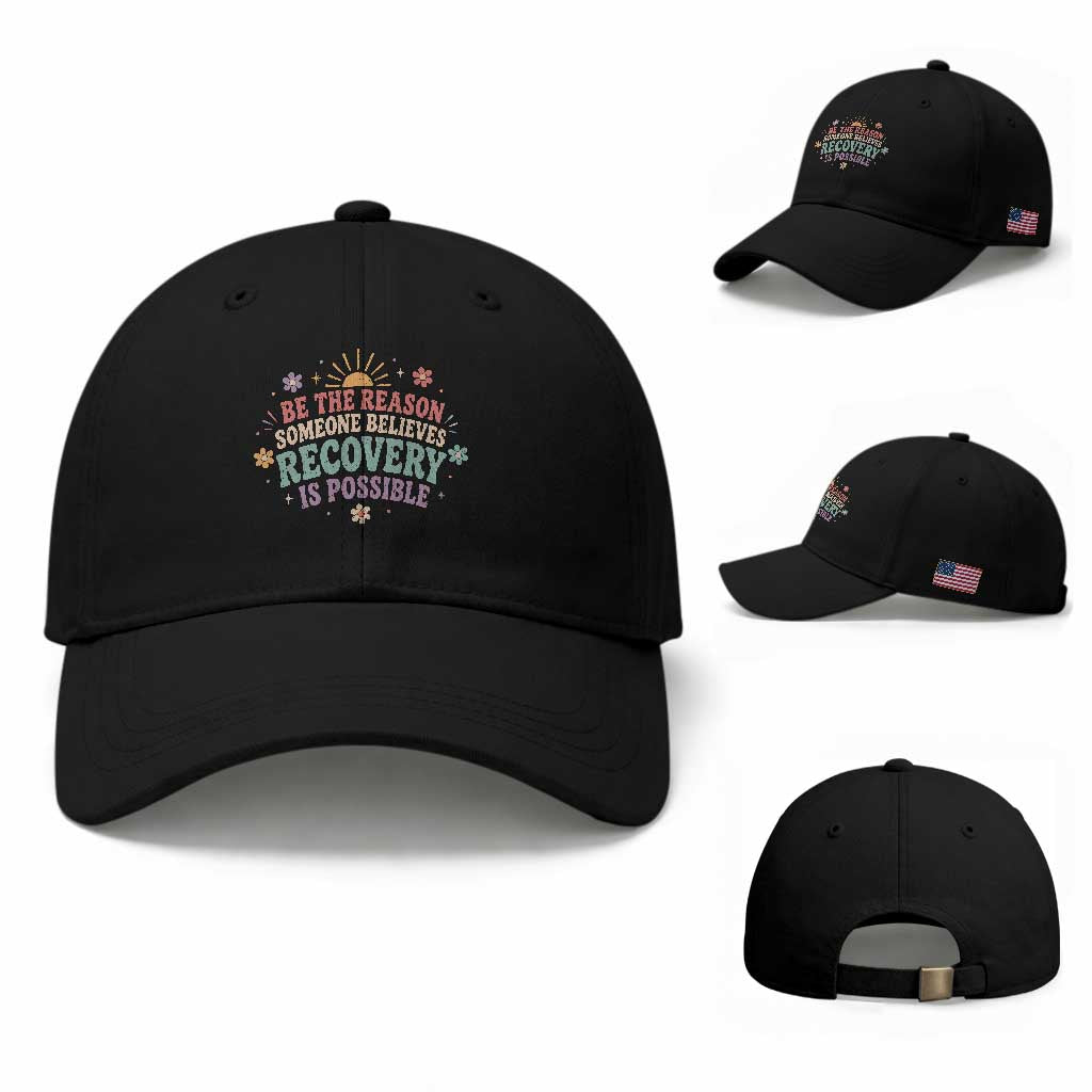 Be The Reason Someone Believes Recovery Is Possible Graphic Baseball Cap Groovy Graphic