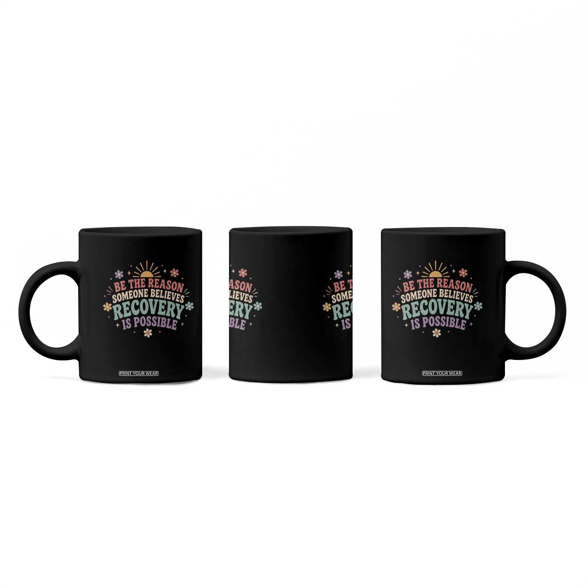 Be The Reason Someone Believes Recovery Is Possible Graphic Coffee Mug Groovy Graphic