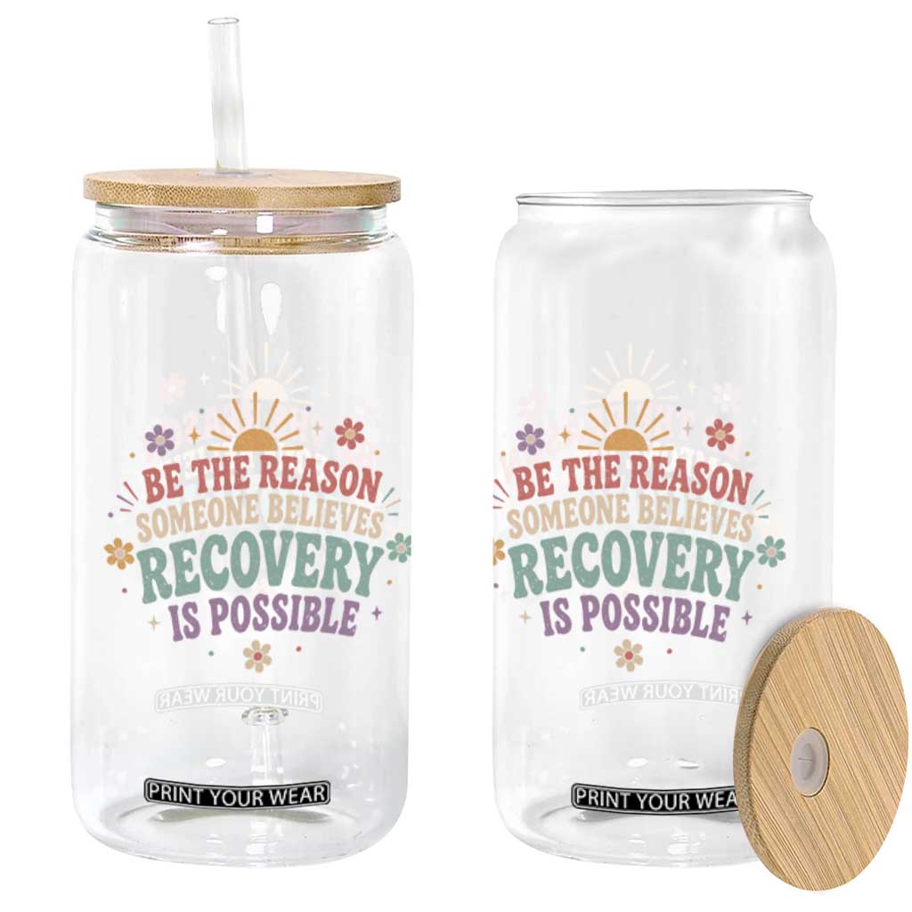Be The Reason Someone Believes Recovery Is Possible Graphic Glass Can Groovy Graphic