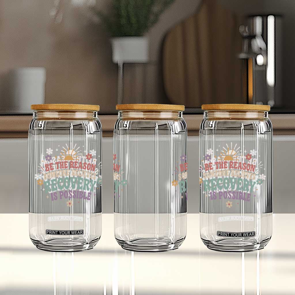 Be The Reason Someone Believes Recovery Is Possible Graphic Glass Can Groovy Graphic
