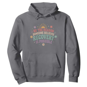 Be The Reason Someone Believes Recovery Is Possible Graphic Hoodie Groovy Graphic