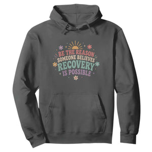 Be The Reason Someone Believes Recovery Is Possible Graphic Hoodie Groovy Graphic