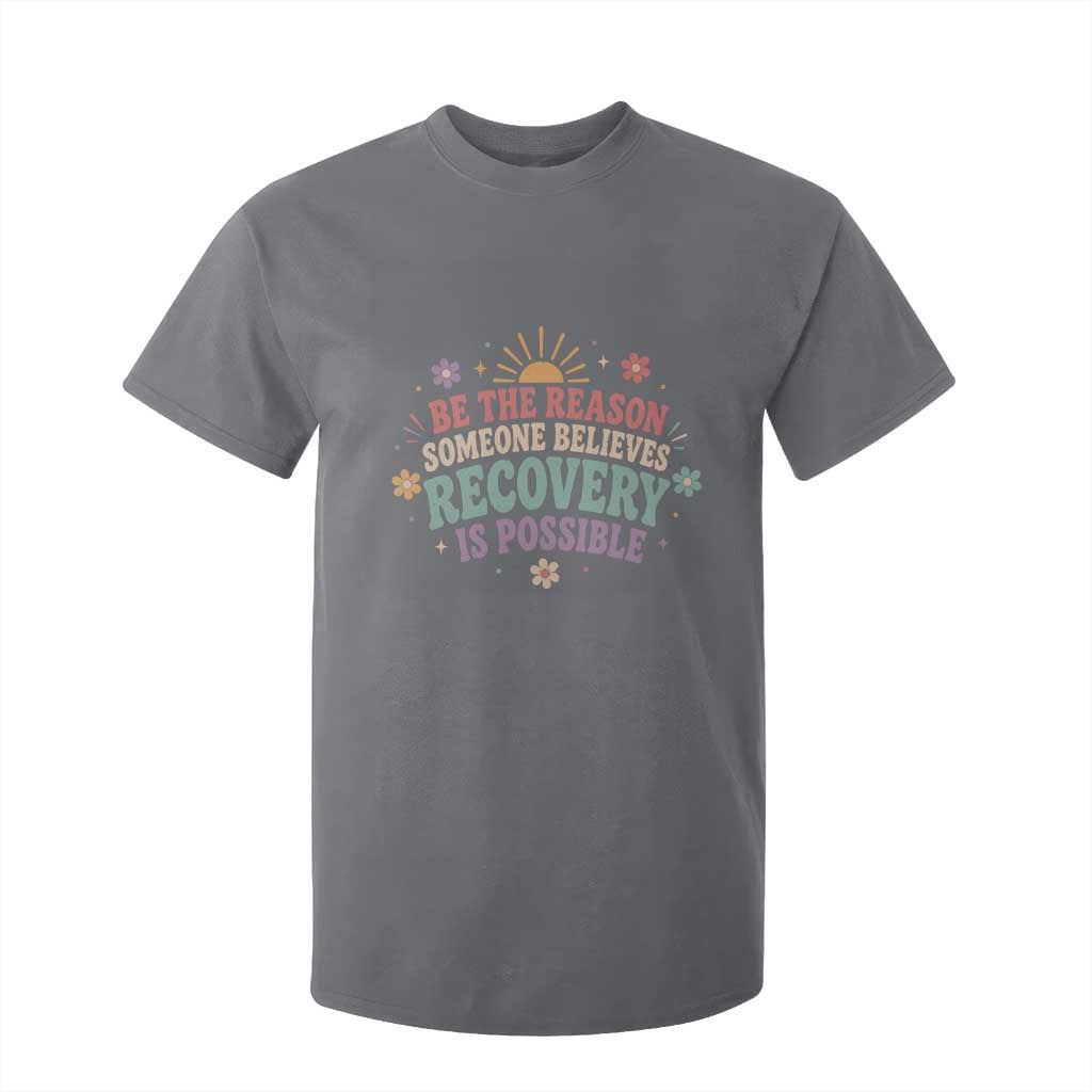 Be The Reason Someone Believes Recovery Is Possible Graphic T Shirt For Kid Groovy Graphic
