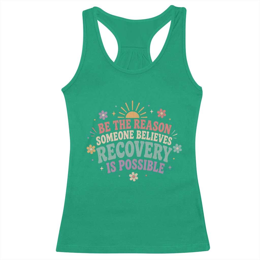 Be The Reason Someone Believes Recovery Is Possible Graphic Racerback Tank Top Groovy Graphic