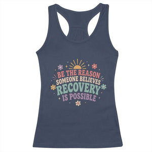 Be The Reason Someone Believes Recovery Is Possible Graphic Racerback Tank Top Groovy Graphic