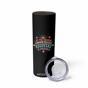 Be The Reason Someone Believes Recovery Is Possible Graphic Skinny Tumbler Groovy Graphic