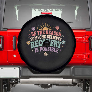 Be The Reason Someone Believes Recovery Is Possible Graphic Spare Tire Cover Groovy Graphic
