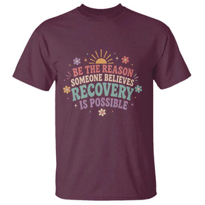 Be The Reason Someone Believes Recovery Is Possible Graphic T Shirt Groovy Graphic