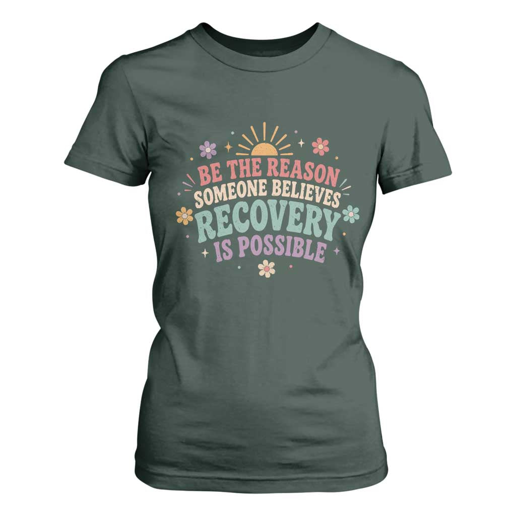 Be The Reason Someone Believes Recovery Is Possible Graphic T Shirt For Women Groovy Graphic