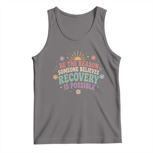 Be The Reason Someone Believes Recovery Is Possible Graphic Tank Top Groovy Graphic