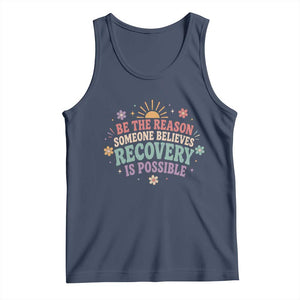 Be The Reason Someone Believes Recovery Is Possible Graphic Tank Top Groovy Graphic