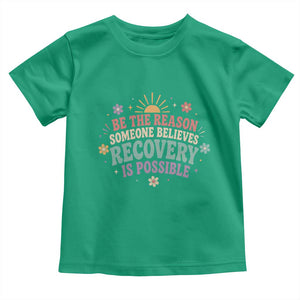 Be The Reason Someone Believes Recovery Is Possible Graphic Toddler T Shirt Groovy Graphic