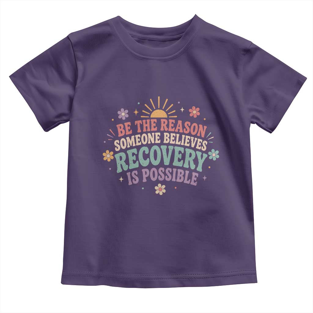Be The Reason Someone Believes Recovery Is Possible Graphic Toddler T Shirt Groovy Graphic