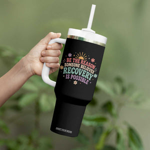 Be The Reason Someone Believes Recovery Is Possible Graphic Tumbler With Handle Groovy Graphic