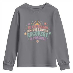 Be The Reason Someone Believes Recovery Is Possible Graphic Youth Sweatshirt Groovy Graphic