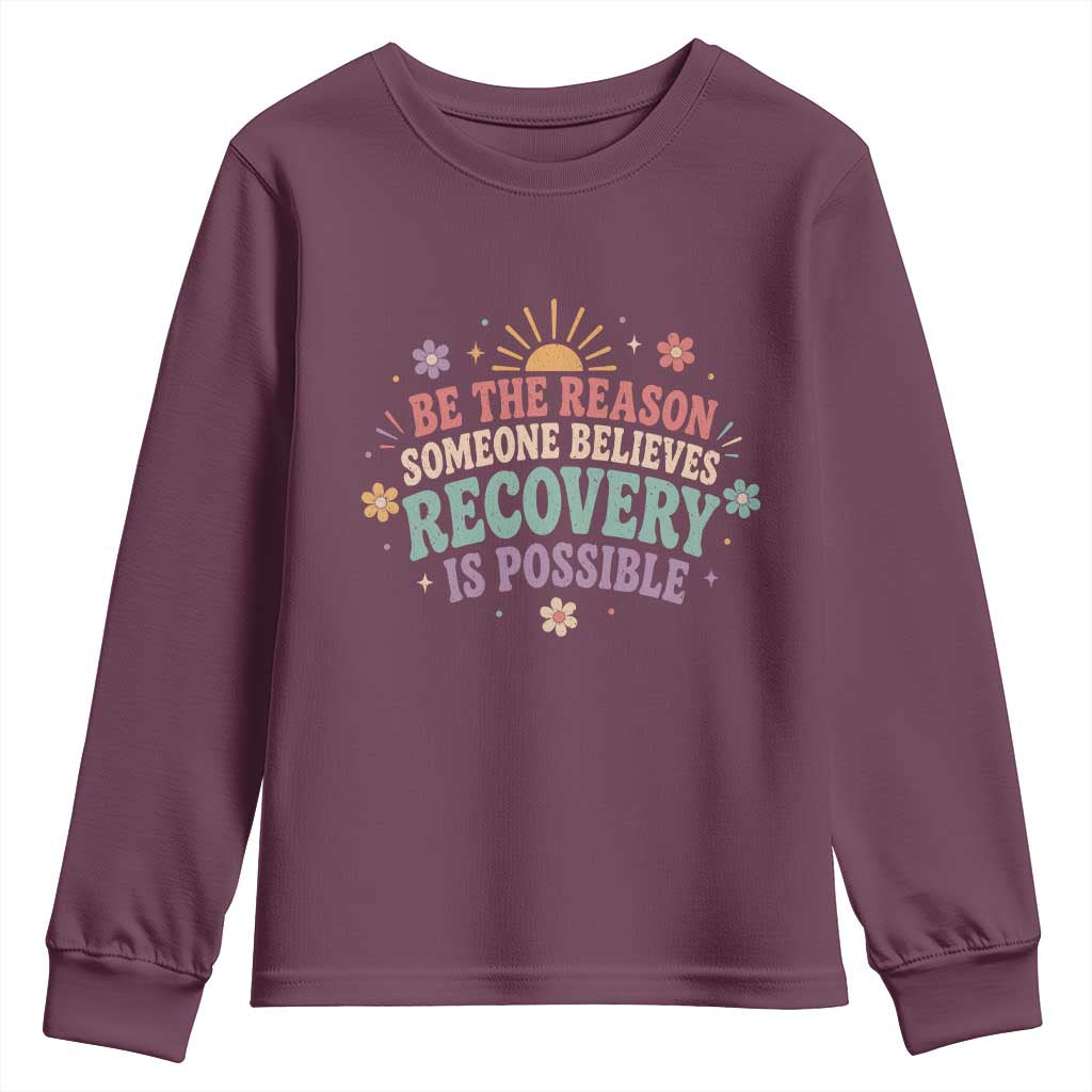 Be The Reason Someone Believes Recovery Is Possible Graphic Youth Sweatshirt Groovy Graphic