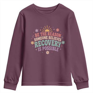 Be The Reason Someone Believes Recovery Is Possible Graphic Youth Sweatshirt Groovy Graphic