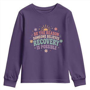 Be The Reason Someone Believes Recovery Is Possible Graphic Youth Sweatshirt Groovy Graphic
