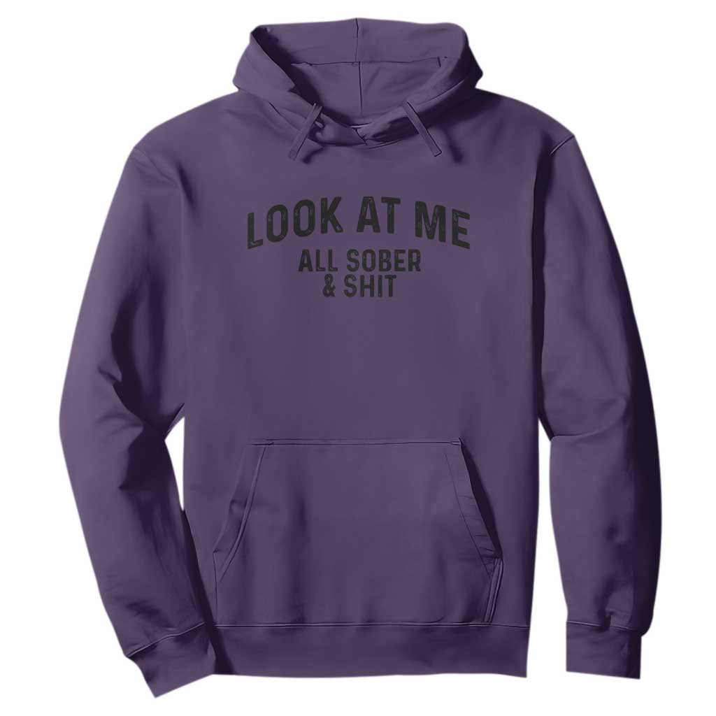 Recovery Sobriety Hoodie Look At Me All Sober And Shit Funny Addiction Recovery Gifts TS10 Purple Print Your Wear