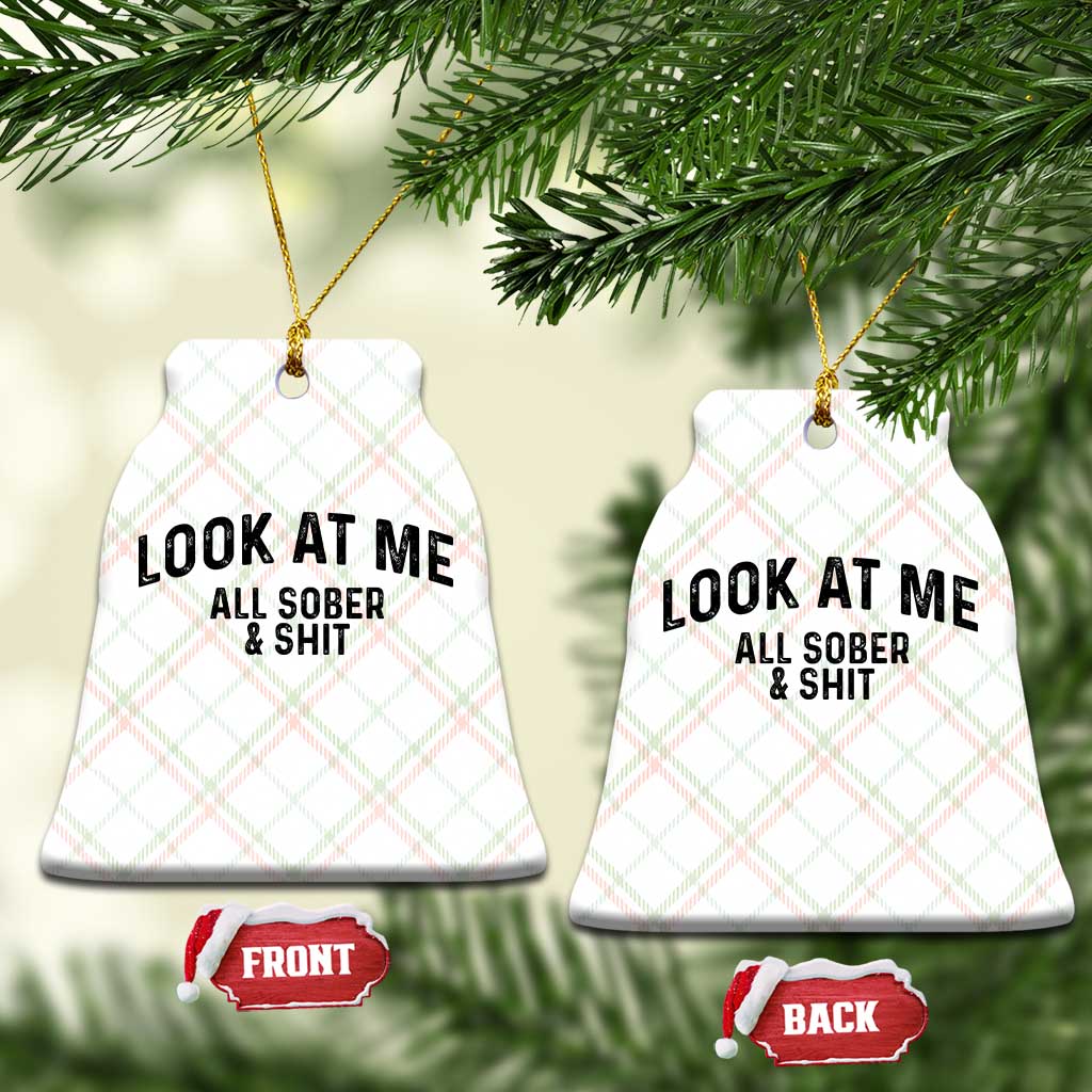 Recovery Sobriety Ceramic Ornament Look At Me All Sober And Shit Funny Addiction Recovery Gifts TS10 Print Your Wear
