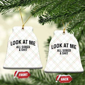 Recovery Sobriety Ceramic Ornament Look At Me All Sober And Shit Funny Addiction Recovery Gifts TS10 Print Your Wear