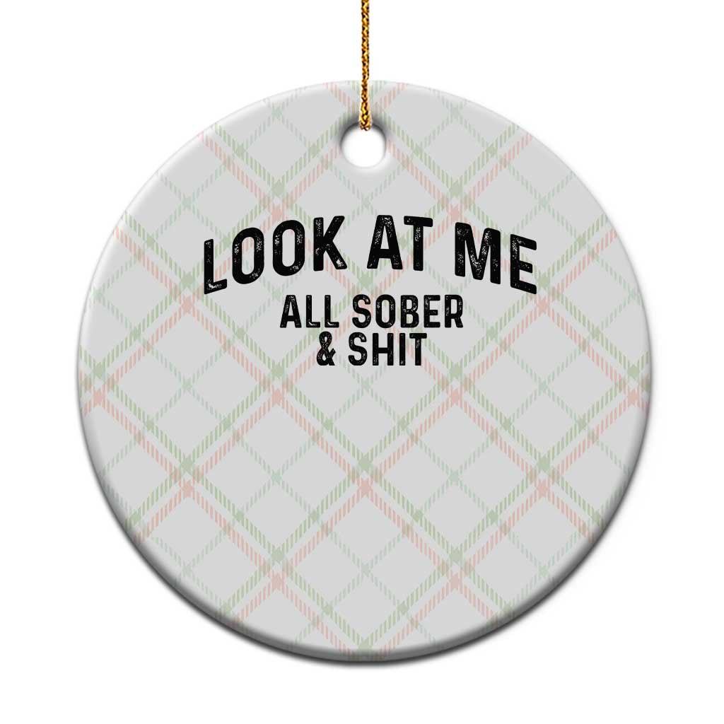 Recovery Sobriety Ceramic Ornament Look At Me All Sober And Shit Funny Addiction Recovery Gifts TS10 1pc Christmas Plaid Print Your Wear