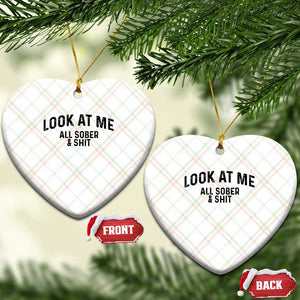 Recovery Sobriety Ceramic Ornament Look At Me All Sober And Shit Funny Addiction Recovery Gifts TS10 Print Your Wear
