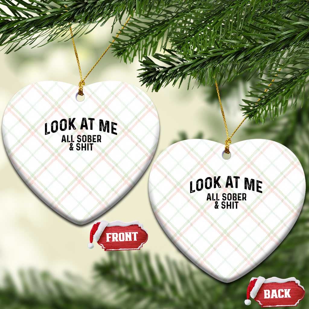 Recovery Sobriety Ceramic Ornament Look At Me All Sober And Shit Funny Addiction Recovery Gifts TS10 Print Your Wear