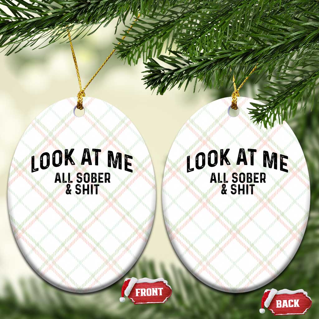 Recovery Sobriety Ceramic Ornament Look At Me All Sober And Shit Funny Addiction Recovery Gifts TS10 Print Your Wear