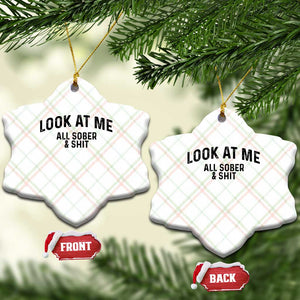 Recovery Sobriety Ceramic Ornament Look At Me All Sober And Shit Funny Addiction Recovery Gifts TS10 Print Your Wear