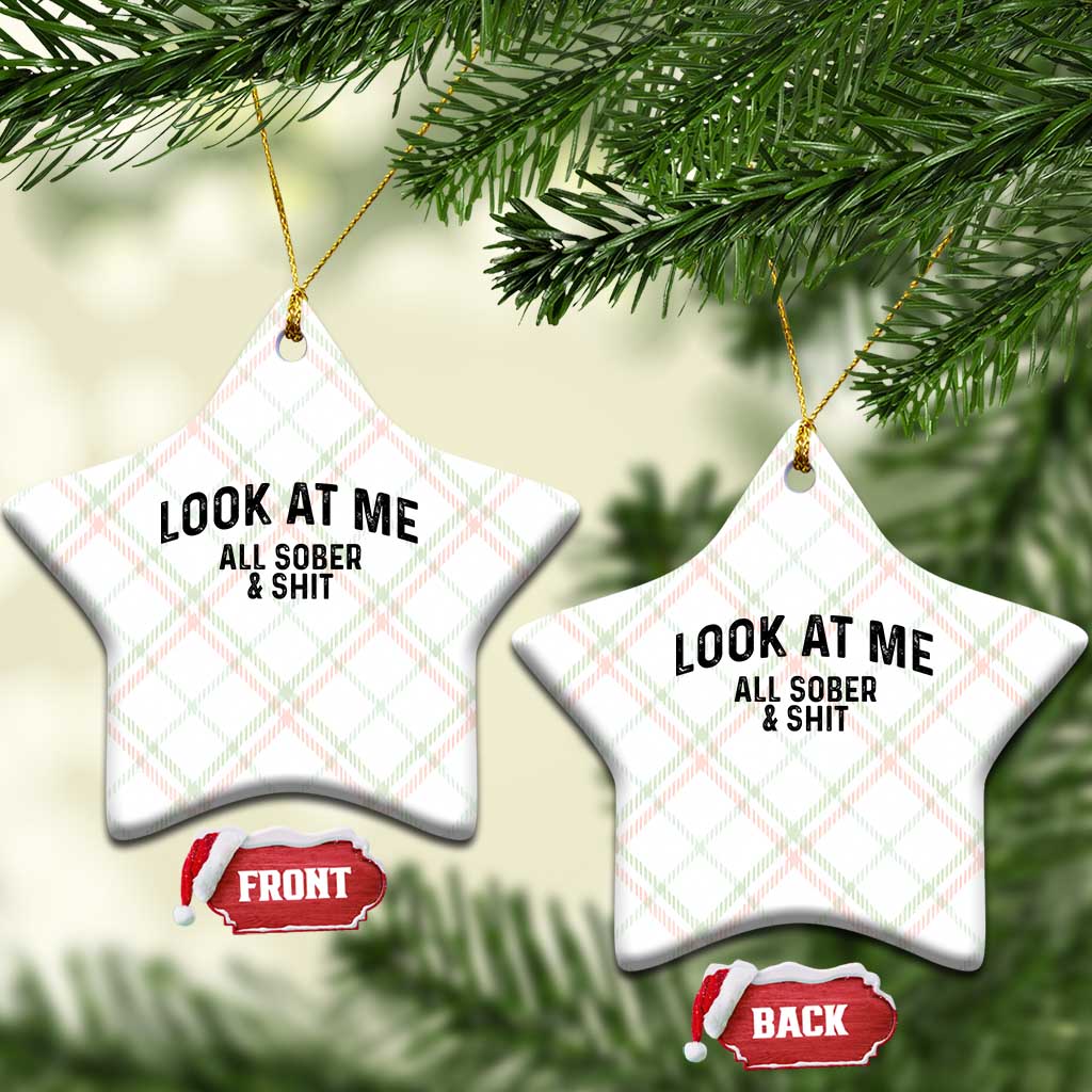 Recovery Sobriety Ceramic Ornament Look At Me All Sober And Shit Funny Addiction Recovery Gifts TS10 Print Your Wear