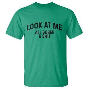 Recovery Sobriety T Shirt Look At Me All Sober And Shit Funny Addiction Recovery Gifts TS10 Irish Green Print Your Wear