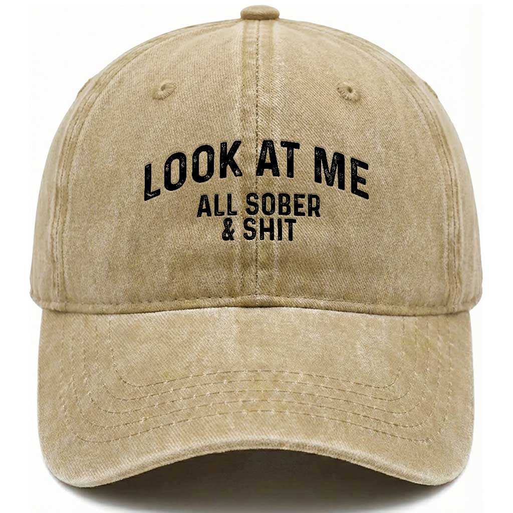 Recovery Sobriety Washed Cotton Baseball Cap Look At Me All Sober And Shit Funny Addiction Recovery Gifts TS10 Print Your Wear