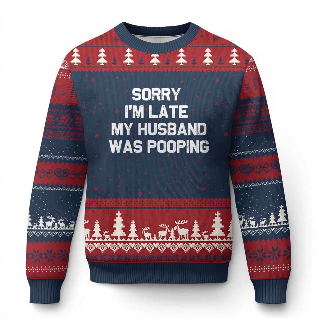 Sorry Im Late My Husband Was Pooping Ugly Christmas Sweater Funny Wife Couple Meme Graphic TS10 Navy Red Print Your Wear