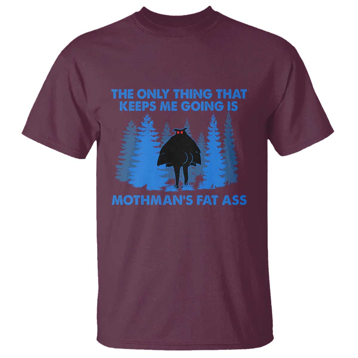 Funny Mothman Fat Ass T Shirt Vintage Cryptid Funny Moth Man Meme TS10 Maroon Print Your Wear