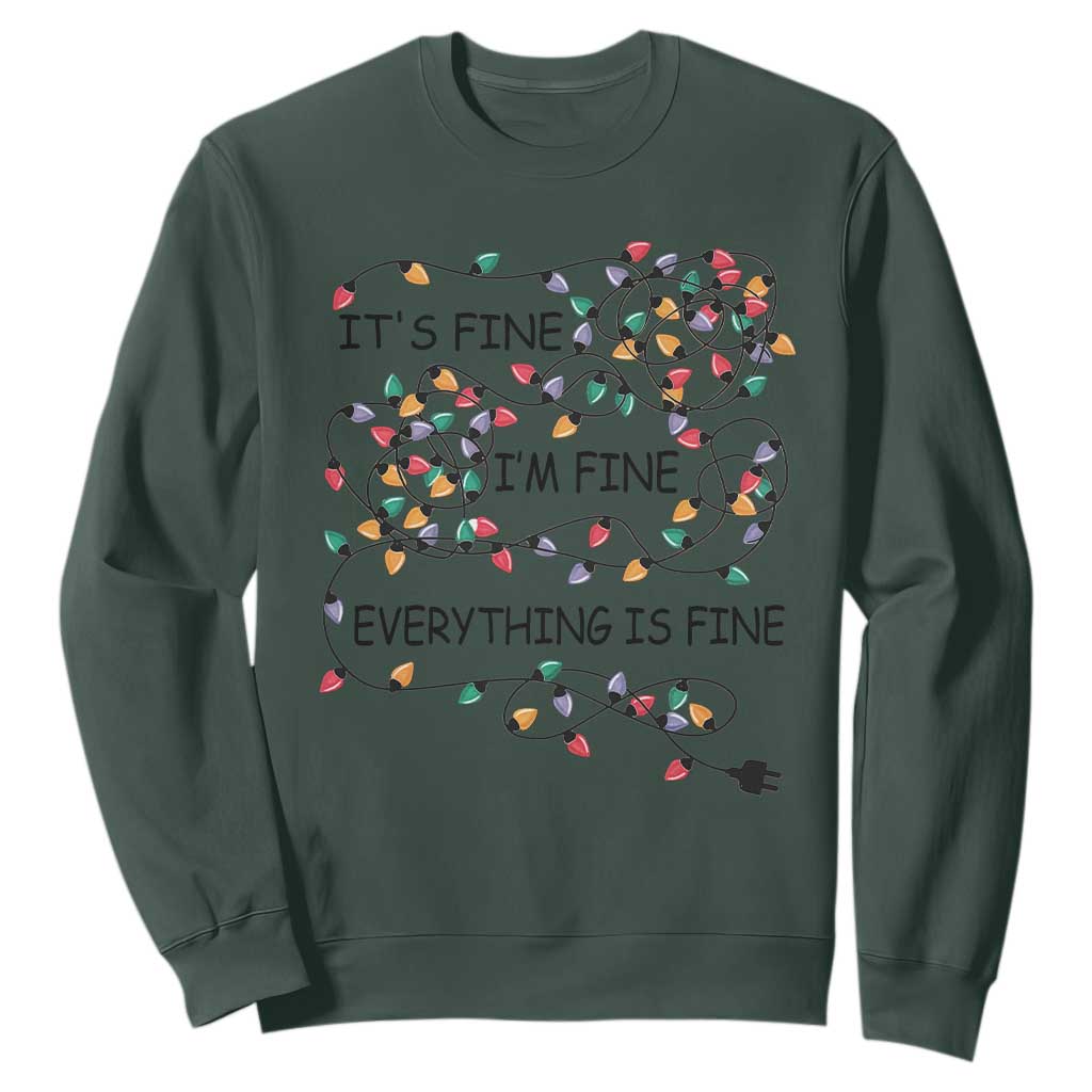 Funny Christmas Sweatshirt It's Fine I'm Fine Everything Is Fine Xmas Lights TS10 Dark Forest Green Print Your Wear