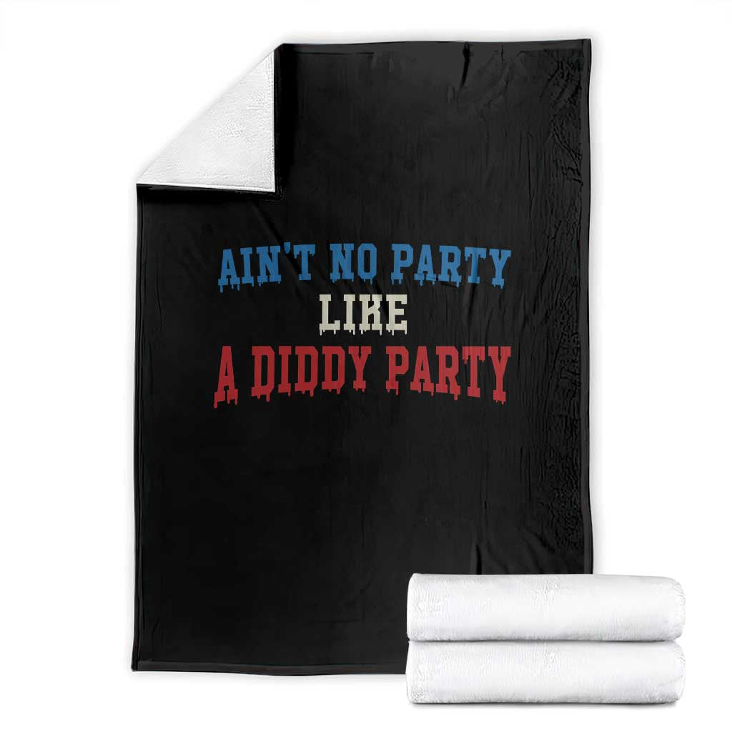 Aint No Party Like A Diddy Party Throw Blanket Slimy Font Vintage TS10 Black Print Your Wear