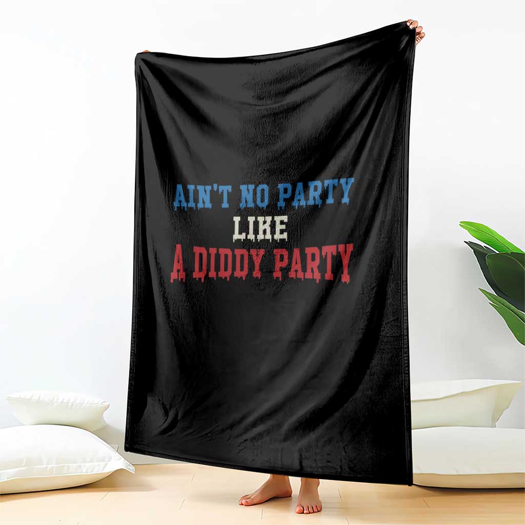 Aint No Party Like A Diddy Party Throw Blanket Slimy Font Vintage TS10 Print Your Wear