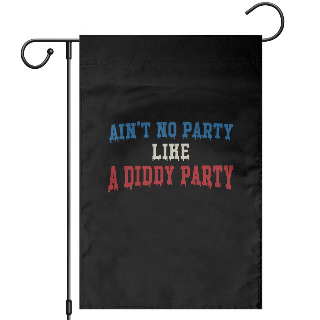 Aint No Party Like A Diddy Party Garden Flag Slimy Font Vintage TS10 Black Print Your Wear