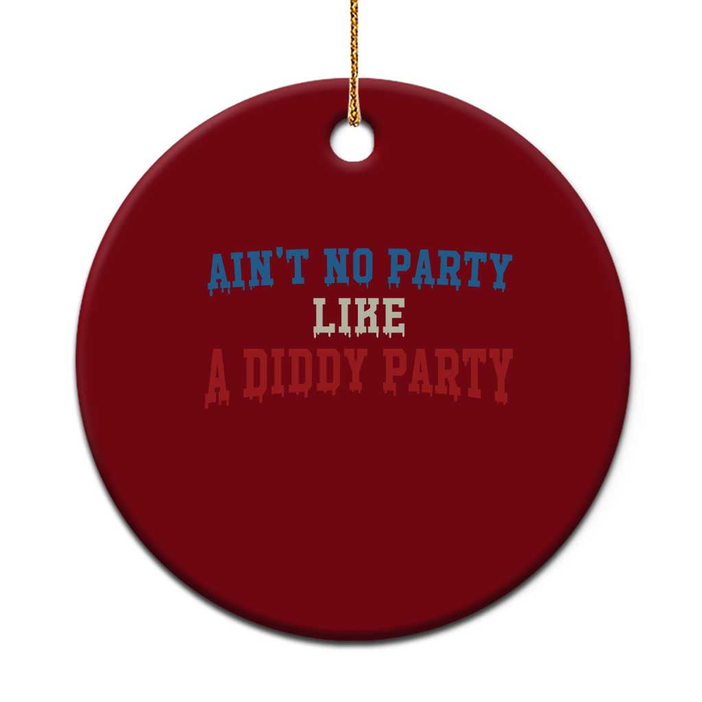 Aint No Party Like A Diddy Party Ceramic Ornament Slimy Font Vintage TS10 1pc Red Print Your Wear
