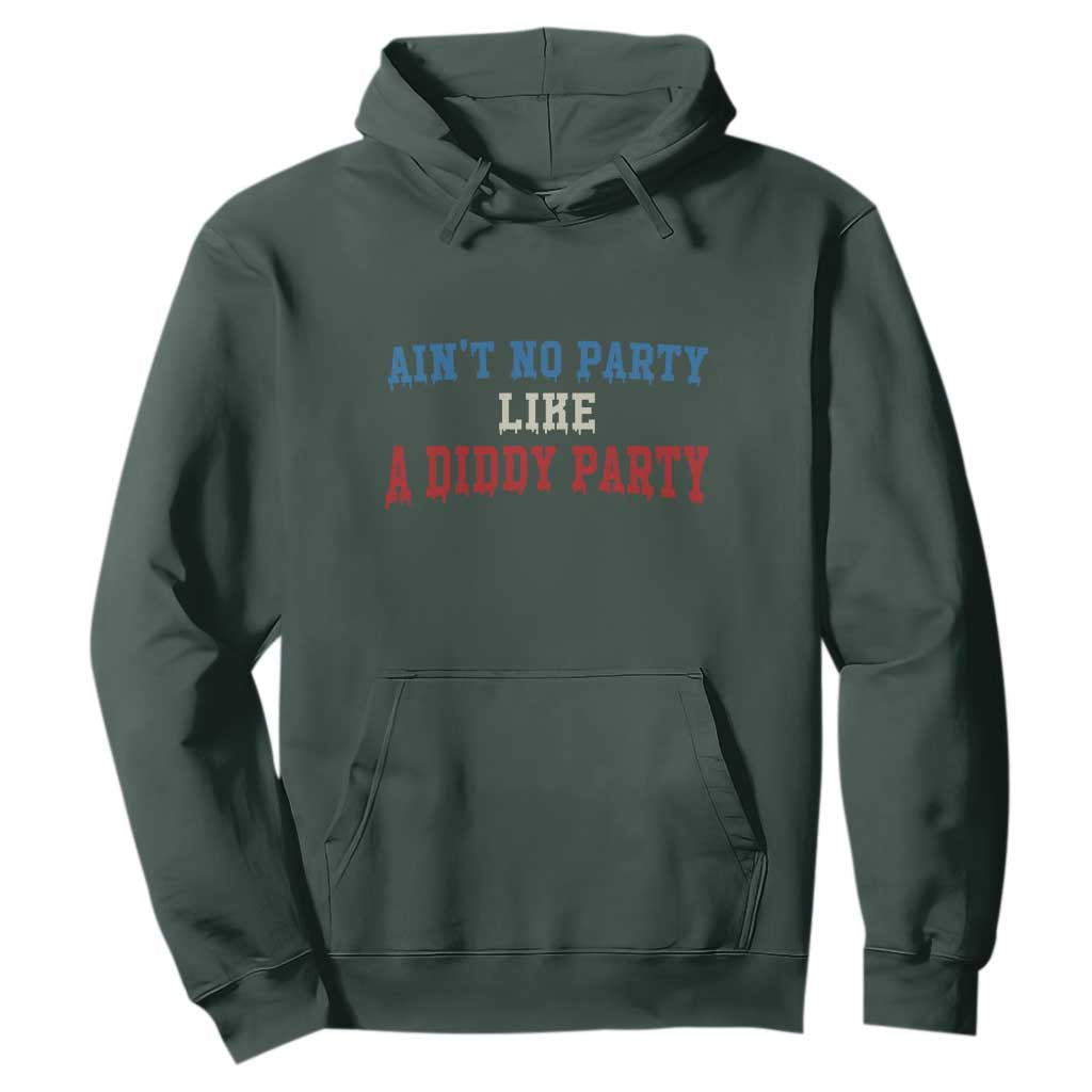 Aint No Party Like A Diddy Party Hoodie Slimy Font Vintage TS10 Dark Forest Green Print Your Wear