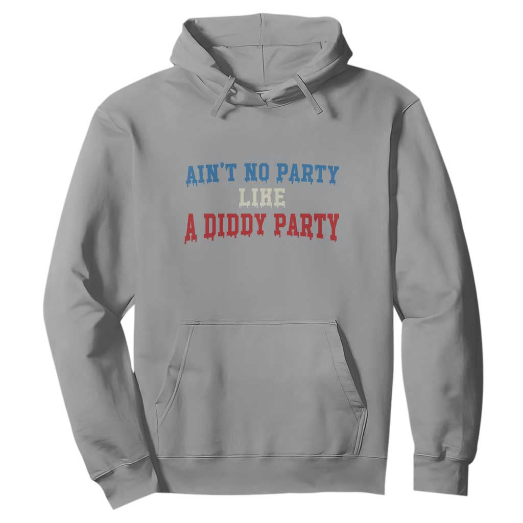 Aint No Party Like A Diddy Party Hoodie Slimy Font Vintage TS10 Sport Gray Print Your Wear