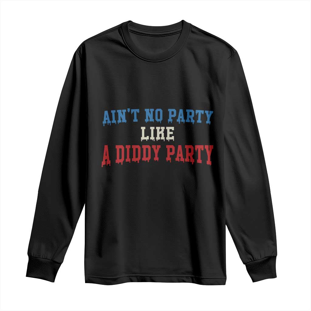 Aint No Party Like A Diddy Party Long Sleeve Shirt Slimy Font Vintage TS10 Black Print Your Wear