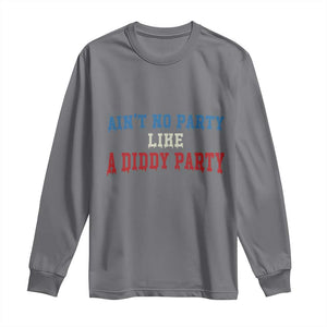 Aint No Party Like A Diddy Party Long Sleeve Shirt Slimy Font Vintage TS10 Charcoal Print Your Wear