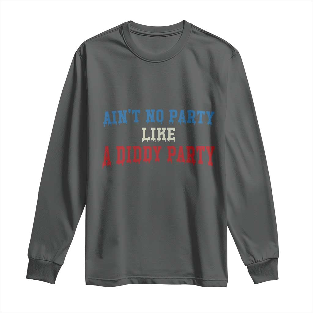 Aint No Party Like A Diddy Party Long Sleeve Shirt Slimy Font Vintage TS10 Dark Heather Print Your Wear
