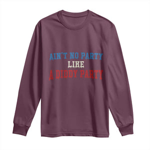 Aint No Party Like A Diddy Party Long Sleeve Shirt Slimy Font Vintage TS10 Maroon Print Your Wear