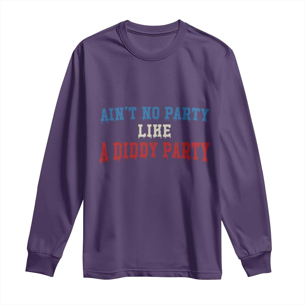 Aint No Party Like A Diddy Party Long Sleeve Shirt Slimy Font Vintage TS10 Purple Print Your Wear