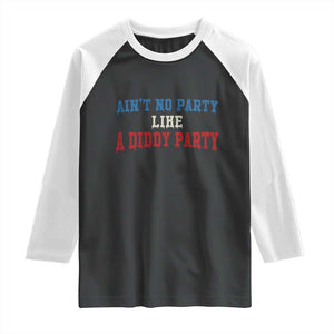 Aint No Party Like A Diddy Party Raglan Shirt Slimy Font Vintage TS10 Black White Print Your Wear